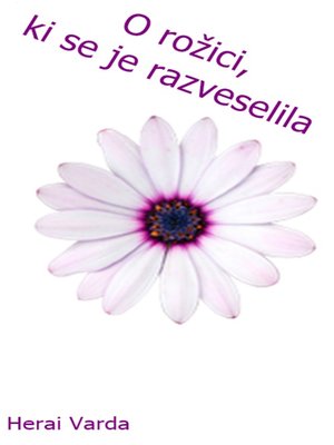 cover image of O rožici, ki se je razveselila